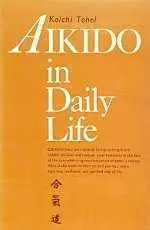 Aikido in Daily Life, by Koichi Tohei.